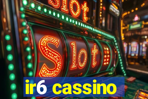 ir6 cassino